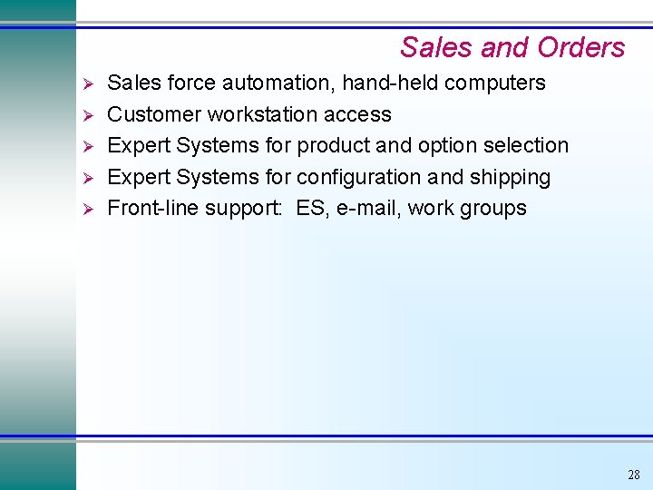 Sales and Orders Ø Ø Ø Sales force automation, hand-held computers Customer workstation access