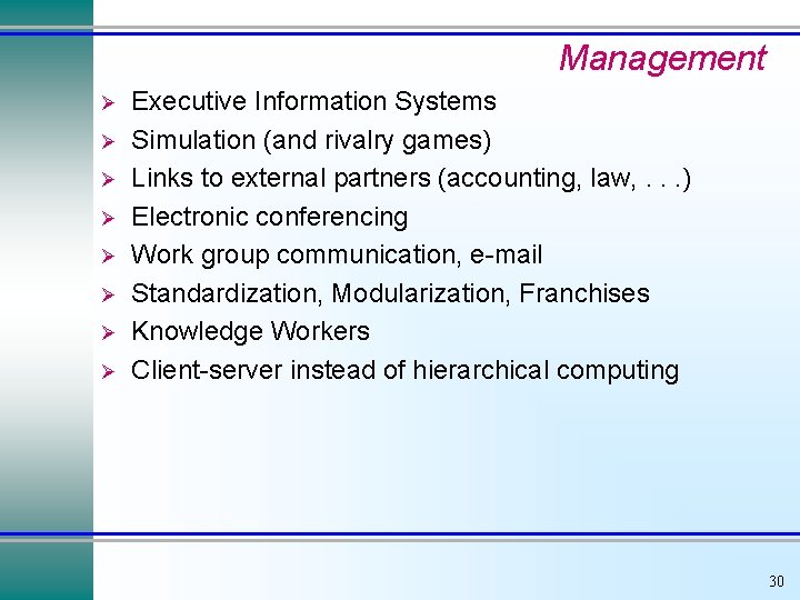 Management Ø Ø Ø Ø Executive Information Systems Simulation (and rivalry games) Links to