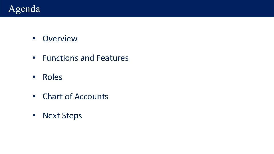 Agenda • Overview • Functions and Features • Roles • Chart of Accounts •
