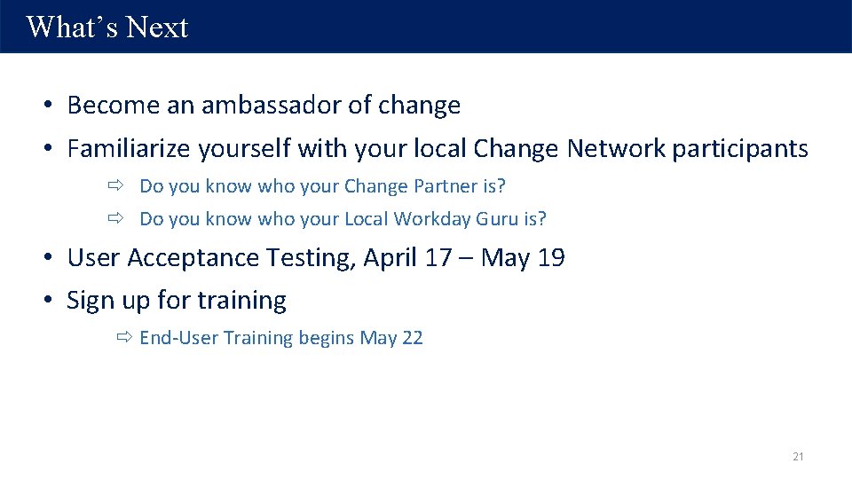 What’s Next • Become an ambassador of change • Familiarize yourself with your local