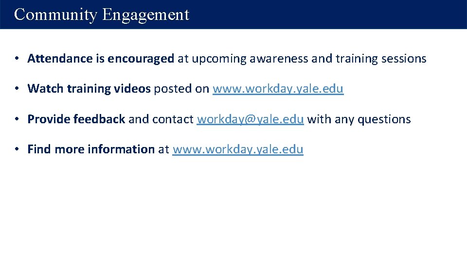 Community Engagement • Attendance is encouraged at upcoming awareness and training sessions • Watch