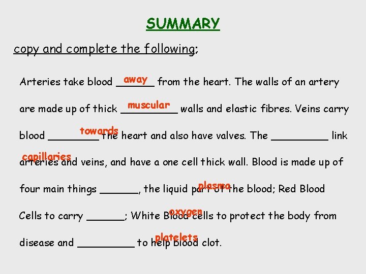 SUMMARY copy and complete the following; away from the heart. The walls of an