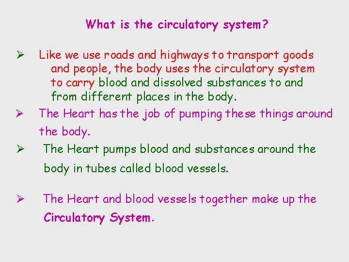 What is the circulatory system? Ø Like we use roads and highways to transport