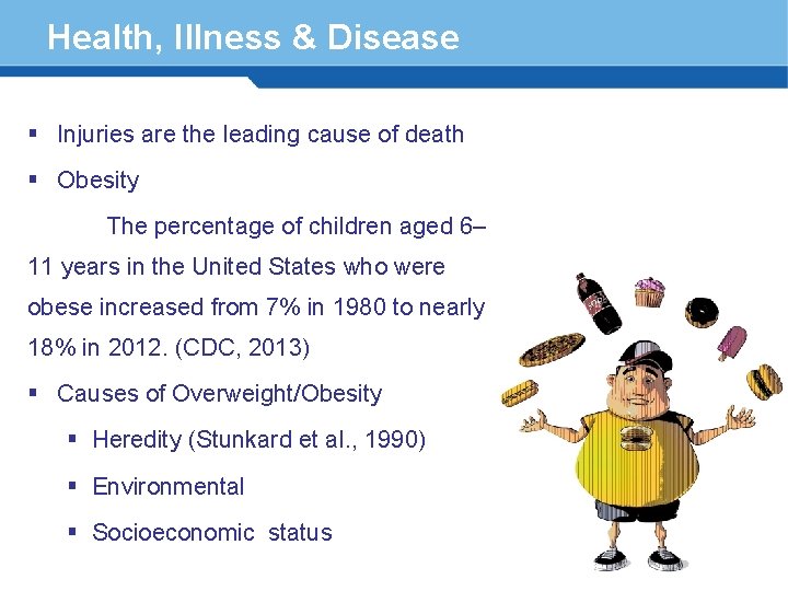 Health, Illness & Disease § Injuries are the leading cause of death § Obesity
