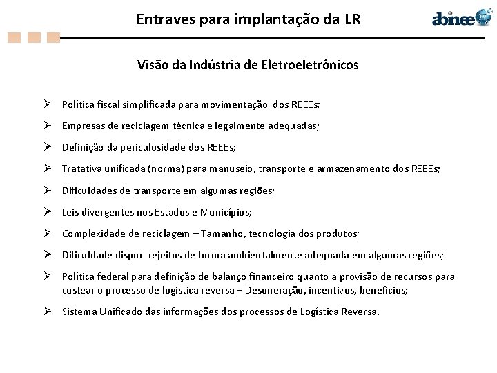 Entraves para implantação da LR Visão da Indústria de Eletroeletrônicos Ø Política fiscal simplificada