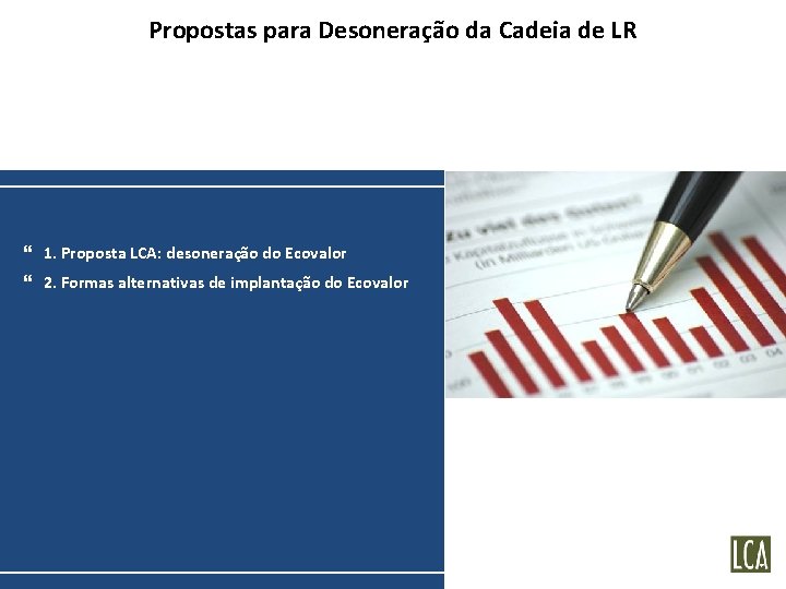 Propostas para Desoneração da Cadeia de LR } 1. Proposta LCA: desoneração do Ecovalor