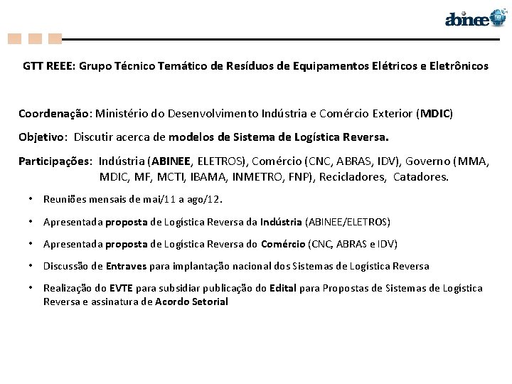 GTT REEE: Grupo Técnico Temático de Resíduos de Equipamentos Elétricos e Eletrônicos Coordenação: Ministério