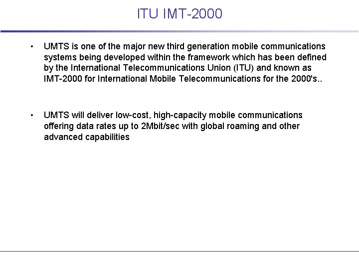 ITU IMT-2000 • UMTS is one of the major new third generation mobile communications