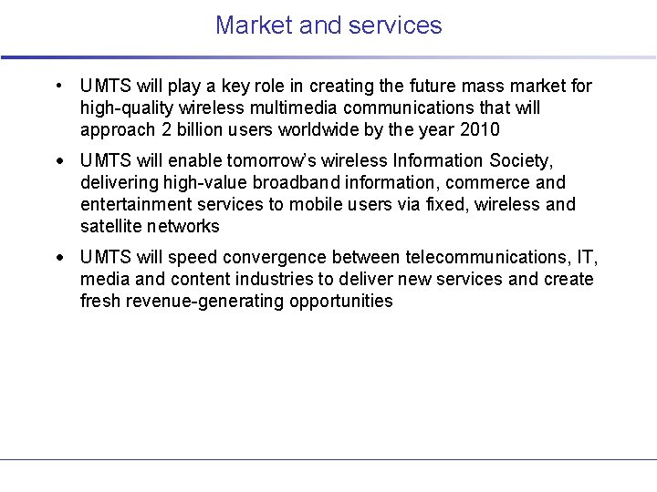 Market and services • UMTS will play a key role in creating the future