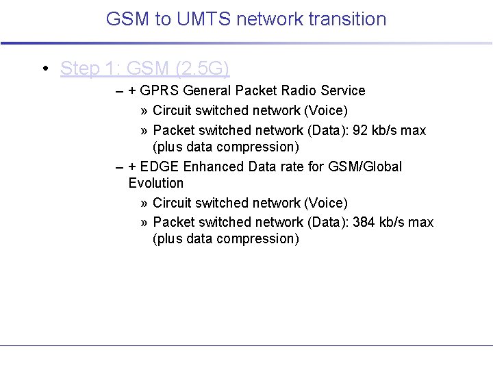 GSM to UMTS network transition • Step 1: GSM (2. 5 G) – +