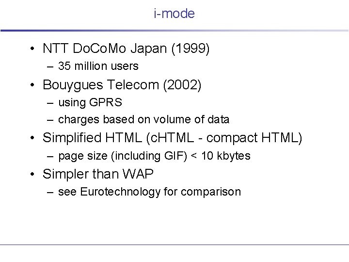 i-mode • NTT Do. Co. Mo Japan (1999) – 35 million users • Bouygues