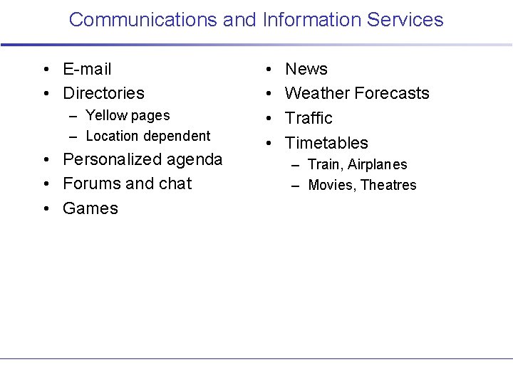 Communications and Information Services • E-mail • Directories – Yellow pages – Location dependent