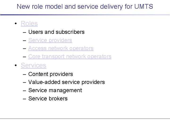 New role model and service delivery for UMTS • Roles – – Users and