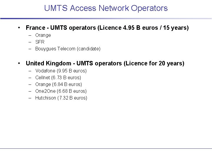 UMTS Access Network Operators • France - UMTS operators (Licence 4. 95 B euros