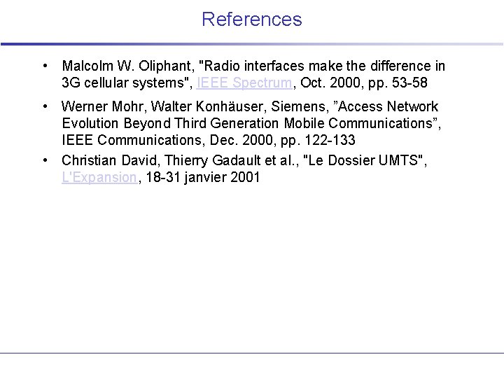 References • Malcolm W. Oliphant, "Radio interfaces make the difference in 3 G cellular