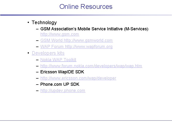 Online Resources • Technology – GSM Association’s Mobile Service Initiative (M-Services) http: //www. gsm.