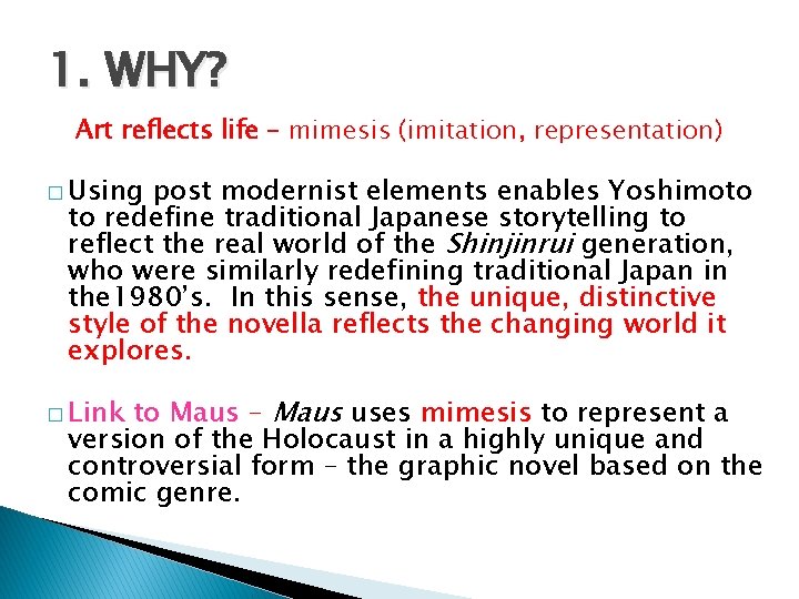 1. WHY? Art reflects life – mimesis (imitation, representation) � Using post modernist elements