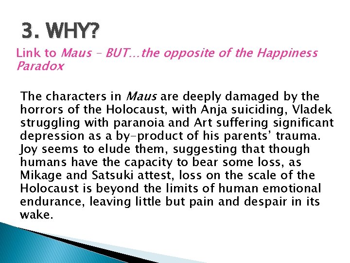 3. WHY? Link to Maus – BUT…the opposite of the Happiness Paradox The characters