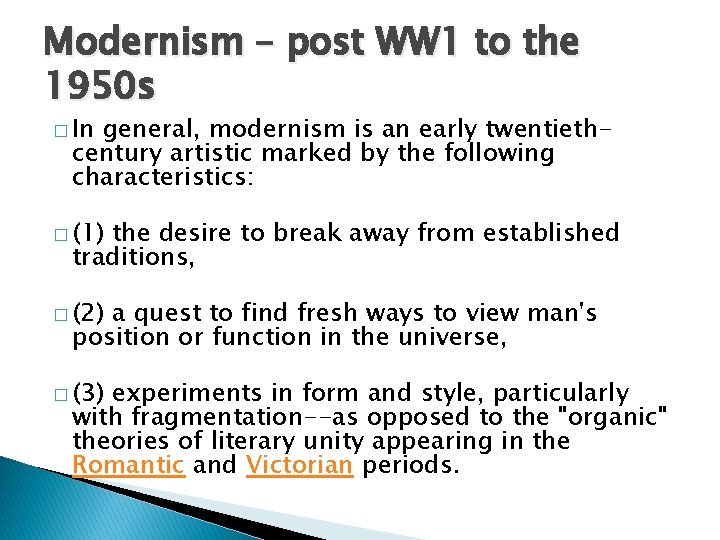 Modernism – post WW 1 to the 1950 s � In general, modernism is