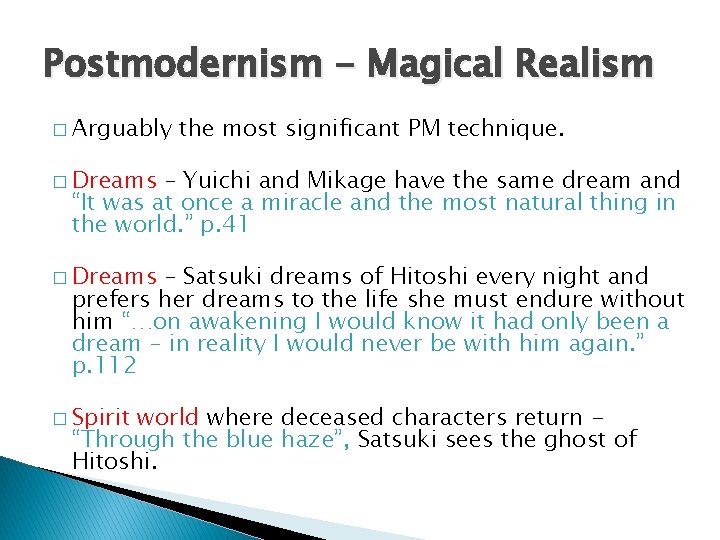 Postmodernism - Magical Realism � Arguably the most significant PM technique. � Dreams –