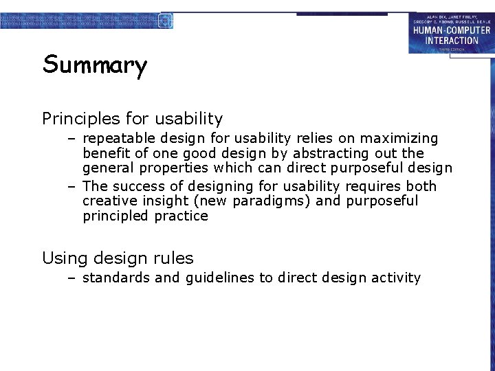 Summary Principles for usability – repeatable design for usability relies on maximizing benefit of