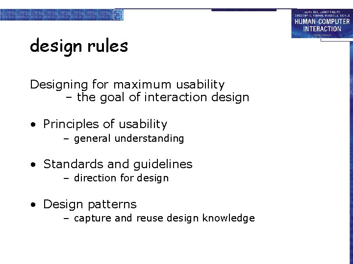 design rules Designing for maximum usability – the goal of interaction design • Principles