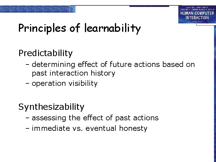 Principles of learnability Predictability – determining effect of future actions based on past interaction