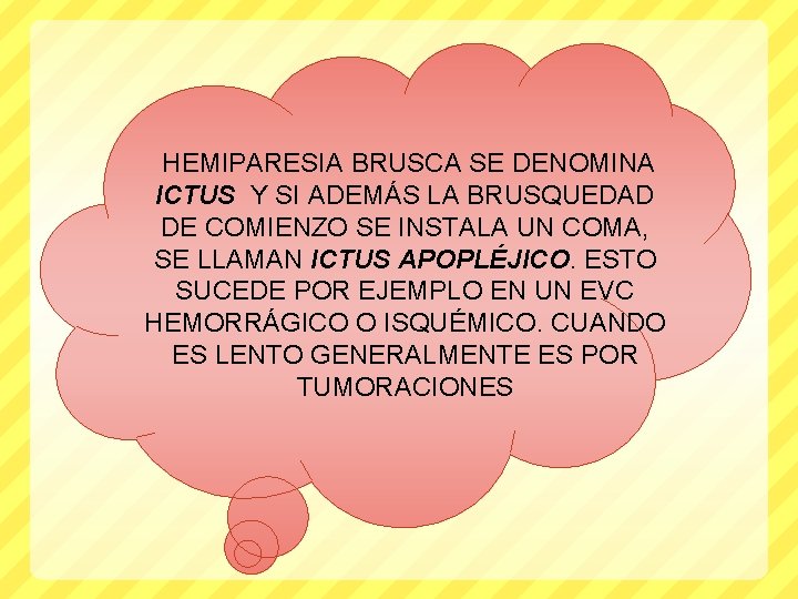  HEMIPARESIA BRUSCA SE DENOMINA ICTUS Y SI ADEMÁS LA BRUSQUEDAD DE COMIENZO SE