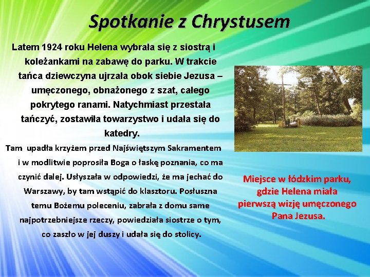 Spotkanie z Chrystusem Latem 1924 roku Helena wybrała się z siostrą i koleżankami na