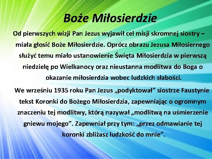 Boże Miłosierdzie Od pierwszych wizji Pan Jezus wyjawił cel misji skromnej siostry – miała