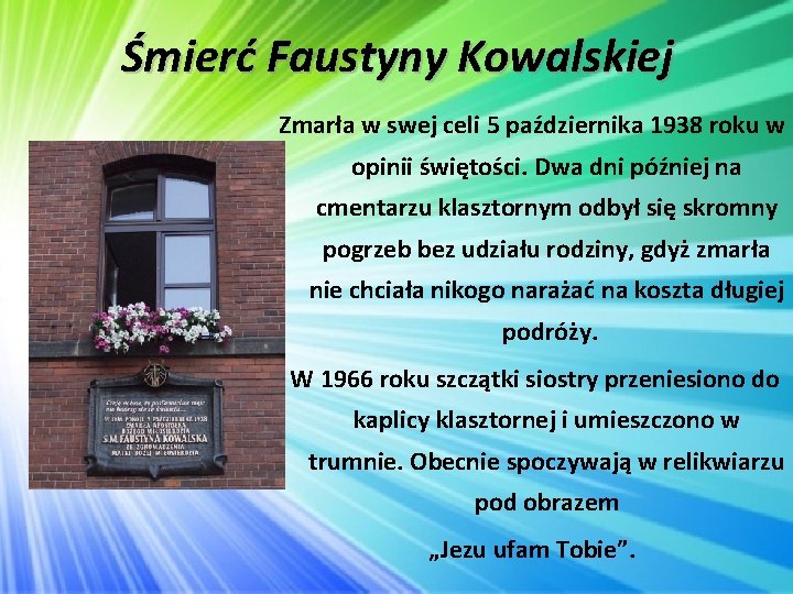 Śmierć Faustyny Kowalskiej Zmarła w swej celi 5 października 1938 roku w opinii świętości.