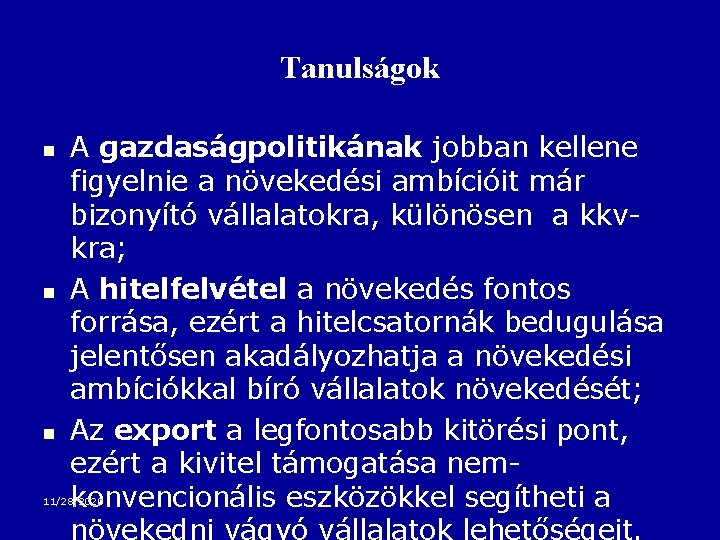 Tanulságok n n n A gazdaságpolitikának jobban kellene figyelnie a növekedési ambícióit már bizonyító