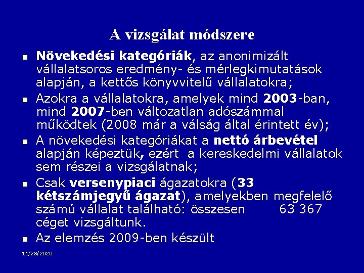 A vizsgálat módszere n n n Növekedési kategóriák, az anonimizált vállalatsoros eredmény- és mérlegkimutatások