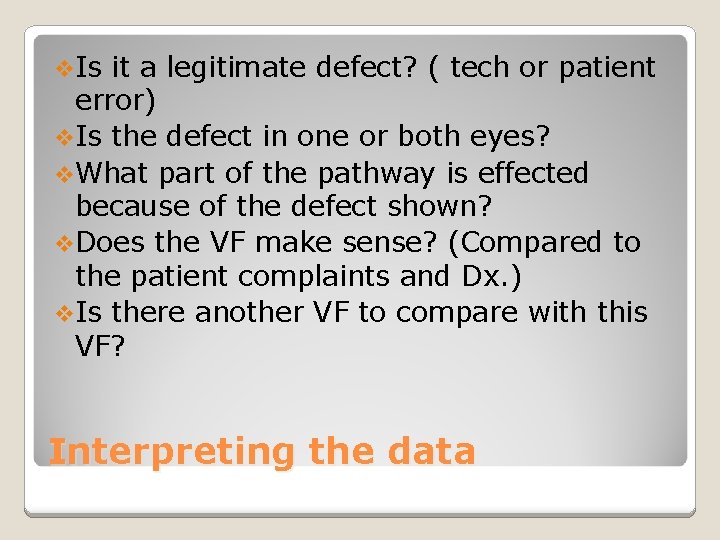 v. Is it a legitimate defect? ( tech or patient error) v. Is the