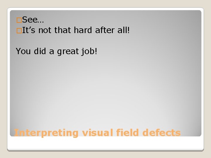 �See… �It’s not that hard after all! You did a great job! Interpreting visual