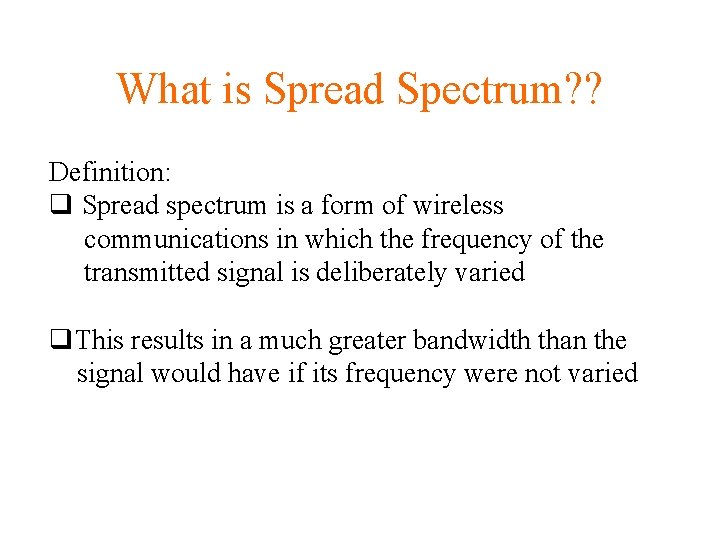 What is Spread Spectrum? ? Definition: q Spread spectrum is a form of wireless