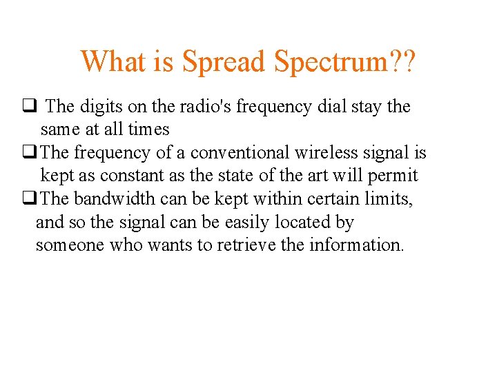 What is Spread Spectrum? ? q The digits on the radio's frequency dial stay