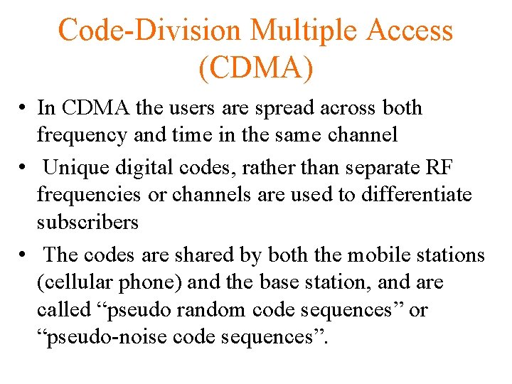 Code-Division Multiple Access (CDMA) • In CDMA the users are spread across both frequency