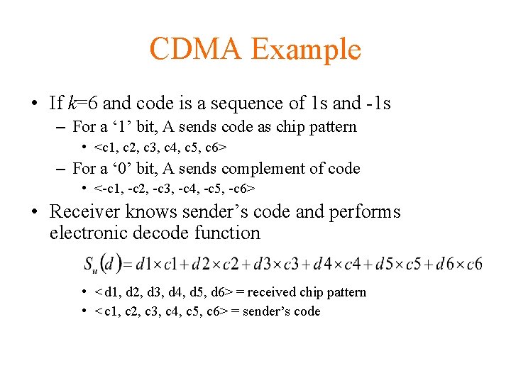 CDMA Example • If k=6 and code is a sequence of 1 s and