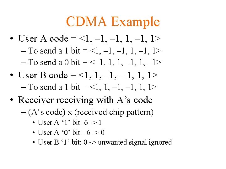 CDMA Example • User A code = <1, – 1, 1> – To send