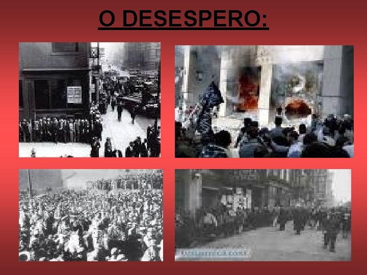 O DESESPERO: 