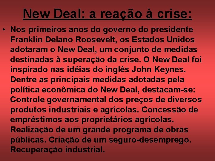 New Deal: a reação à crise: • Nos primeiros anos do governo do presidente