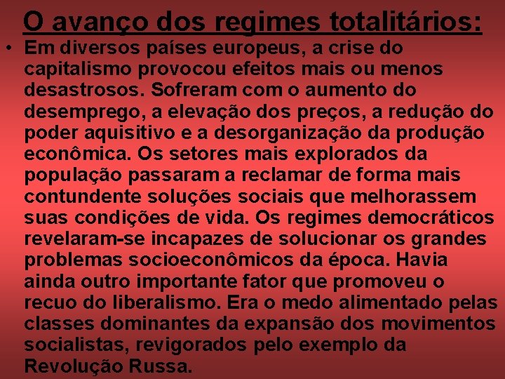 O avanço dos regimes totalitários: • Em diversos países europeus, a crise do capitalismo