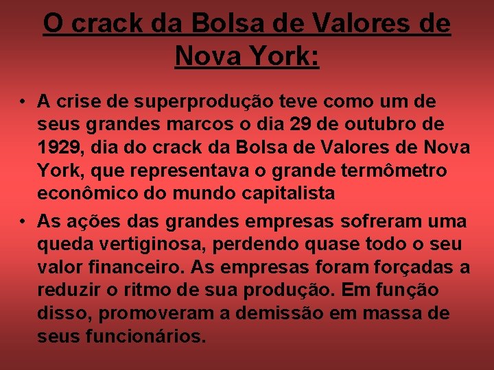 O crack da Bolsa de Valores de Nova York: • A crise de superprodução