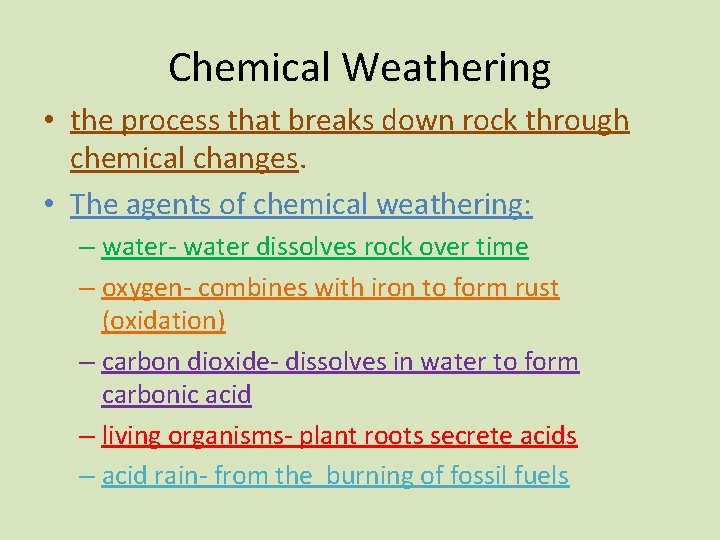 Chemical Weathering • the process that breaks down rock through chemical changes. • The