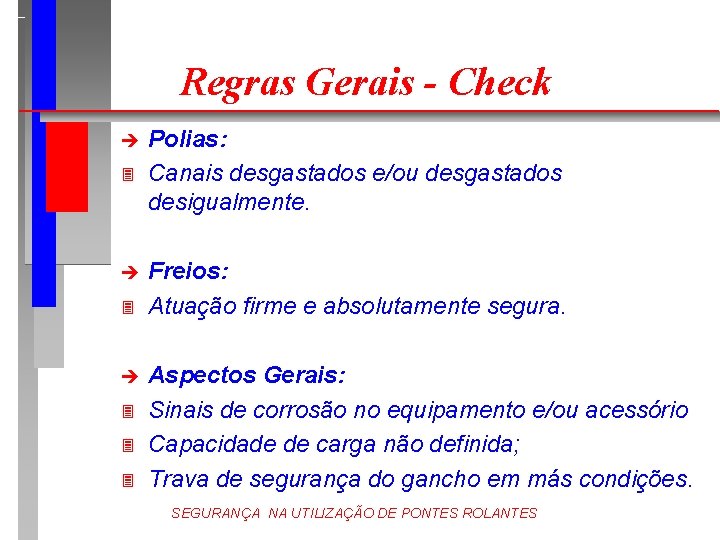 Regras Gerais - Check è 3 è 3 3 3 Polias: Canais desgastados e/ou