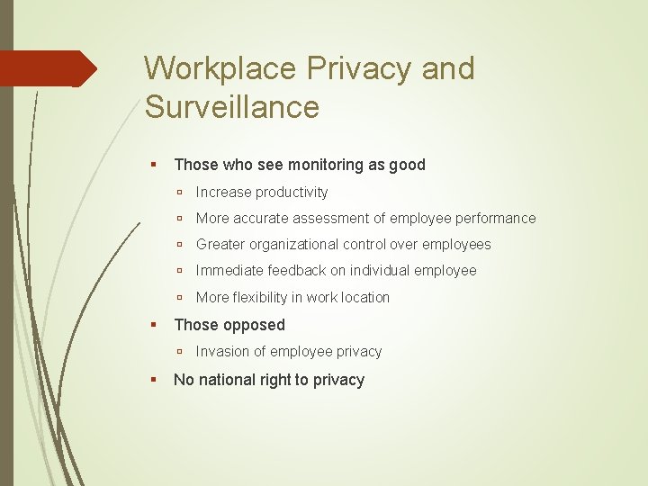 Workplace Privacy and Surveillance Those who see monitoring as good Increase productivity More accurate