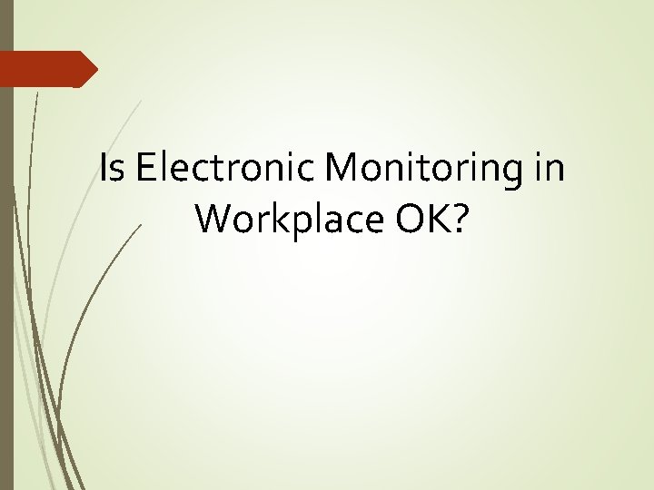 Is Electronic Monitoring in Workplace OK? 