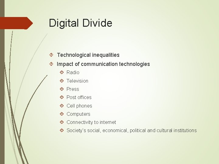 Digital Divide Technological inequalities Impact of communication technologies Radio Television Press Post offices Cell