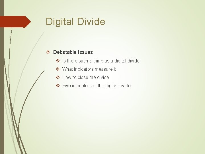 Digital Divide Debatable Issues Is there such a thing as a digital divide What